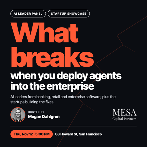 What breaks when you deploy agents into the enterprise — AI Leader Panel and Startup Showcase, Thu Nov 12, 5:00 PM, 88 Howard St, San Francisco